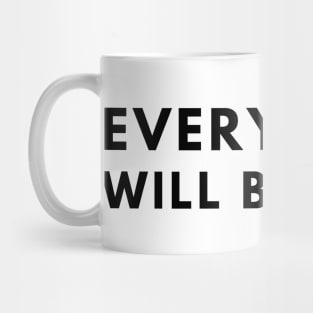 Everything Will Be Okay Mug